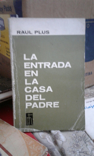 La Entrada En La Casa Del Padre Raúl Plus