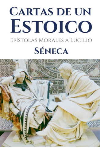 Libro: Cartas De Un Estoico: Epístolas Morales A Lucilio (12