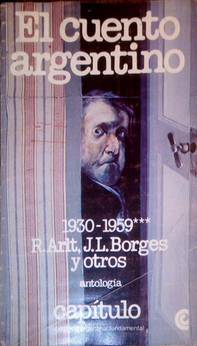 El Cuento Argentino. 1930-1959. Arlt/borges/casares. Capítul