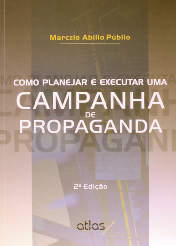 Como Planejar E Executar Uma Campanha De Propaganda, de Publio, Marcelo Abilio. Editora Atlas Ltda., capa mole em português, 2012