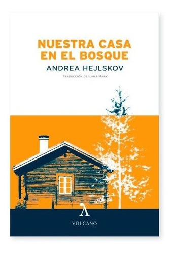 Nuestra Casa En El Bosque, De Hejlskov, Andrea. Editorial Volcano Libros, Tapa Blanda En Español