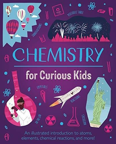 Chemistry For Curious Kids: An Illustrated Introduction To A