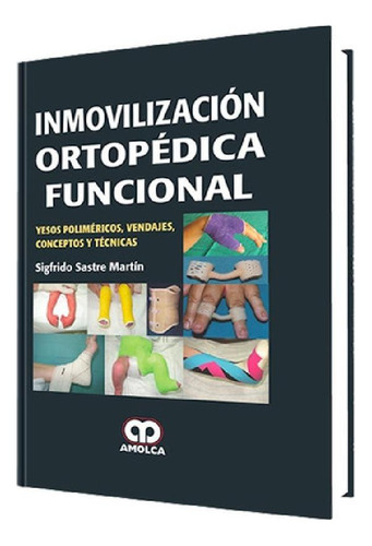 Libro - Inmovilización Ortopédica Funcional. Yesos Polimér,