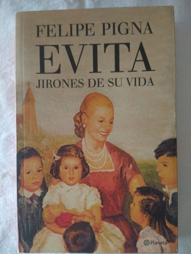 Evita Jirones De Su Vida Felipe Pigna 