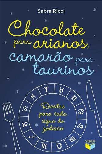 Chocolate para arianos, camarão para taurinos - Receitas para cada signo do zodíaco