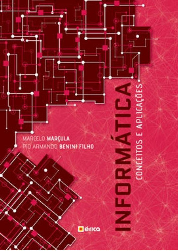 Informática: Conceitos E Aplicações, De Marçula, Marcelo. Editora Erica, Capa Mole, Edição 5ª Edição - 2019 Em Português