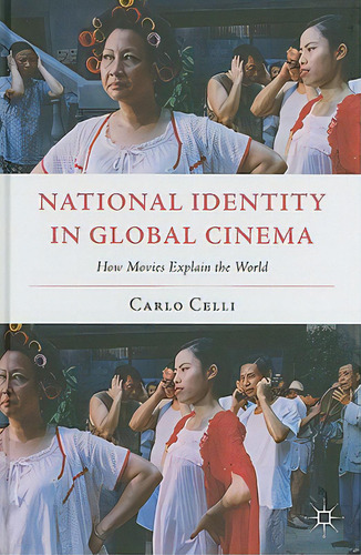 National Identity In Global Cinema: How Movies Explain The World, De Celli, C.. Editorial Springer Nature, Tapa Dura En Inglés