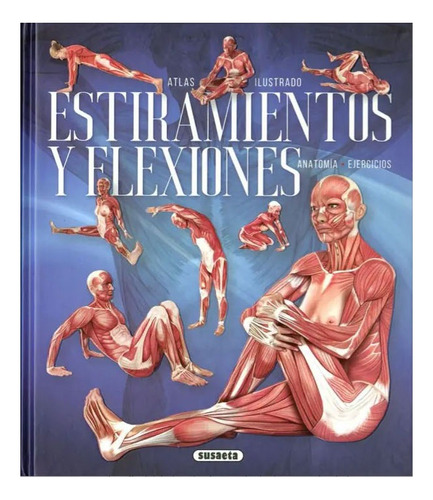 Atlas Ilustrado Estiramientos Y Flexiones Anatomia 