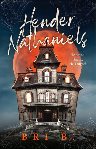 Hender Nathaniels: He Didn't Haunt, He Taught!, De B, Bri. Editorial Urlink Print & Media Llc, Tapa Blanda En Inglés