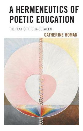 Libro A Hermeneutics Of Poetic Education : The Play Of Th...