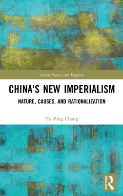 Libro China's New Imperialism: Nature, Causes, And Ration...