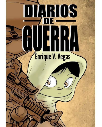 Diarios De Guerra - Enrique V. Vegas