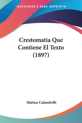 Libro Crestomatia Que Contiene El Texto (1897) - Calandre...