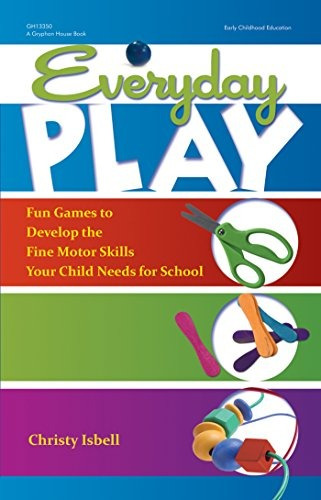 Everyday Play Fun Games To Develop The Fine Motor Skills You