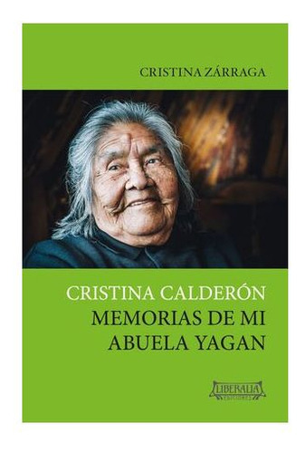 Cristina Calderon. Relatos De Mi Abuela Yagan, De Zarraga, Cristina. Editorial Liberalia, Tapa Blanda En Español