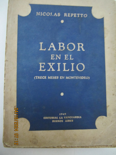 Labor En El Exilio  Trece Meses En Montevideo Repetto 1949