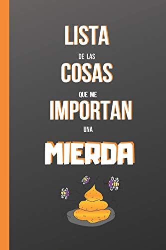 Lista De Las Cosas Que Me Importan Una Mierda: Cuaderno 6  X