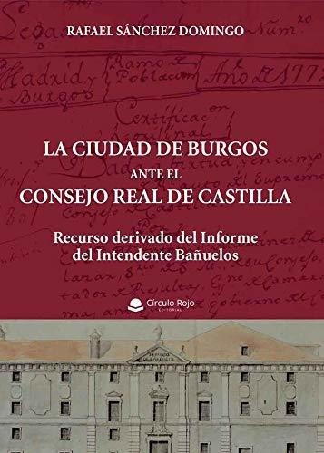 Libro La Ciudad De Burgos Ante El Consejo Real De Castilla D