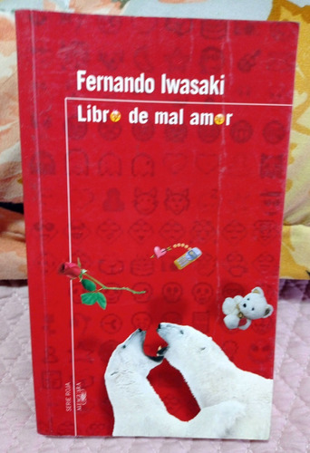 Libro De Mal Amor  Autor: Fernando Iwasaki - Alfaguara