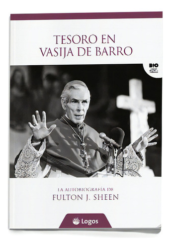 Tesoro En Vasija De Barro. La Autobiografia De Fulton J. Sheen, De Fulton Sheen. Editorial Logos En Español