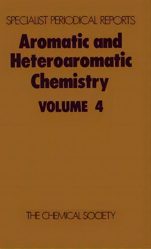 Aromatic And Heteroaromatic Chemistry : Volume 4, De C W Bird. Editorial Royal Society Of Chemistry, Tapa Dura En Inglés