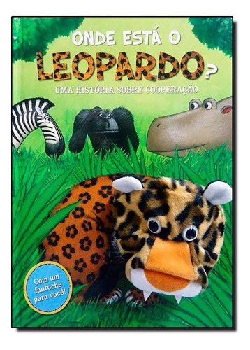 Onde Está O Leopardo? - Uma História Sobre Cooperação -, De Wendy Wax. Editora Libris Editora, Capa Mole Em Português