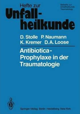 Antibiotica-prophylaxe In Der Traumatologie - Dieter Stolle