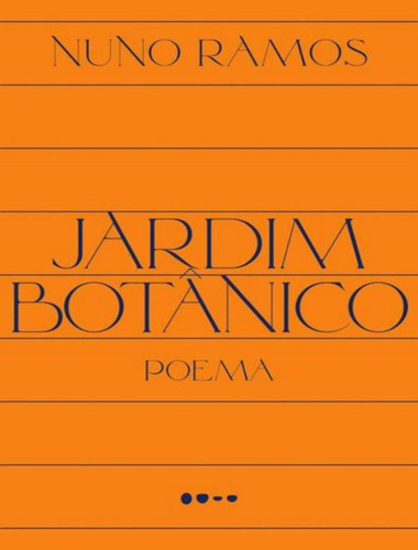 Jardim Botanico: Jardim Botanico, De Ramos, Nuno. Editora Todavia, Capa Mole, Edição 1 Em Português, 2023