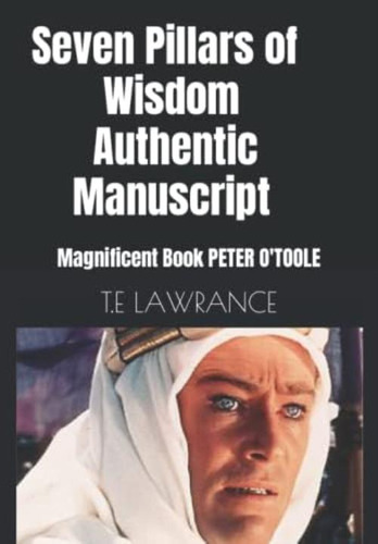 Seven Pillars Of Wisdom Authentic Manuscript: Magnificent Book Peter Oøtoole, De Lawrance, T.e. Editorial Oem, Tapa Blanda En Inglés