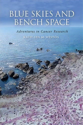 Blue Skies And Bench Space, De Kathleen M Weston. Editorial Cold Spring Harbor Laboratory Press U S, Tapa Dura En Inglés