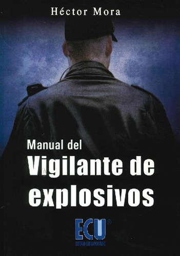 Libro Manual Del Vigilante De Explosivos De Héctor Mora