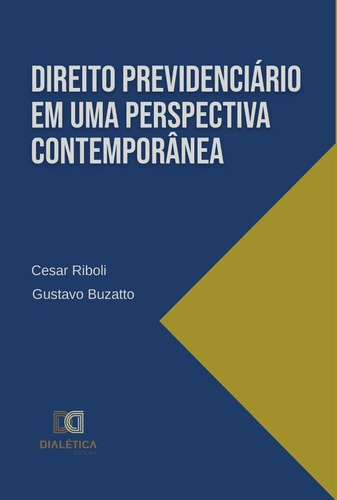 Direito Previdenciário em uma perspectiva contemporânea, de CESAR RIBOLI. Editorial Dialética, tapa blanda en portugués, 2022