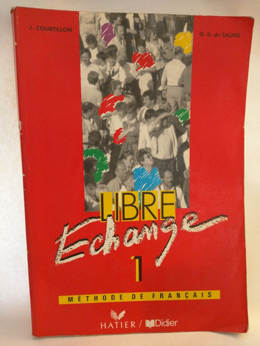 Libre Echange 1 Methode De Francais Courtillon - Salins