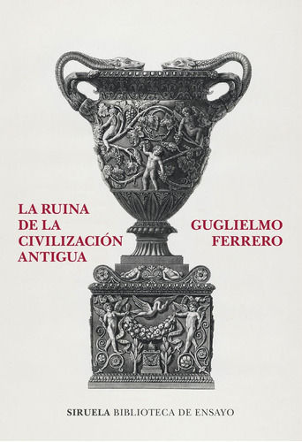 La Ruina De La Civilizacion Antigua, De Ferrero, Guglielmo. Editorial Siruela, Tapa Blanda En Español