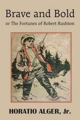 Libro Brave And Bold Or The Fortunes Of Robert Rushton - ...