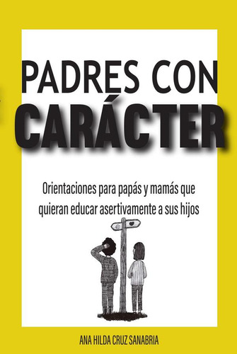 Padres Con Carácter - Ana Hilda  Cruz Sanabria