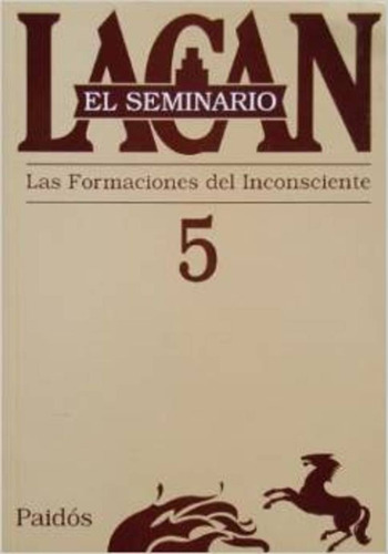 05. Seminario 5. Las Formaciones Del Inconsciente - Lacan, J