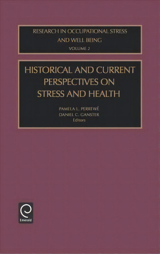 Historical And Current Perspectives On Stress And Health, De Pamela L. Perrewe. Editorial Emerald Publishing Limited, Tapa Dura En Inglés