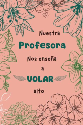 Nuestra Profesora Nos Enseña A Volar Alto: Cuaderno De Notas