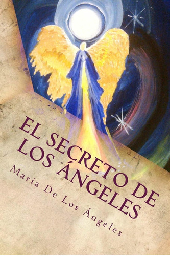 Libro: El Secreto Angeles: Una Vida Angelical (el Sec