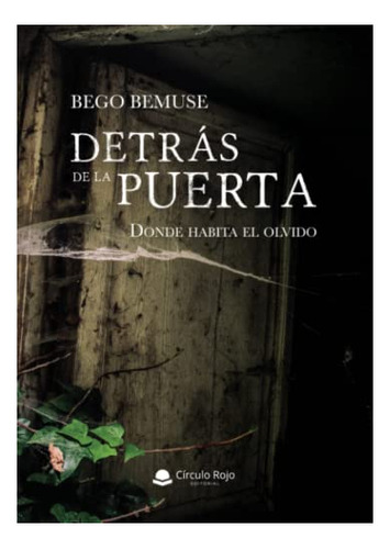 Libro Detrás De La Puerta Donde Habita El Olvido De Bego Bem