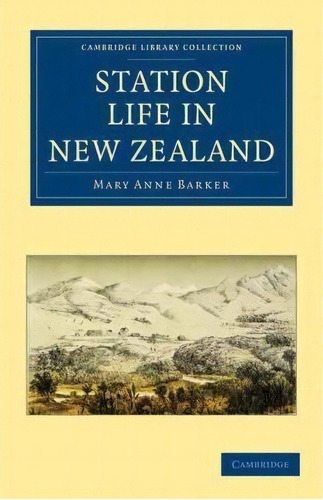 Cambridge Library Collection - History Of Oceania: Station Life In New Zealand, De Lady Mary Anne Barker. Editorial Cambridge University Press, Tapa Blanda En Inglés