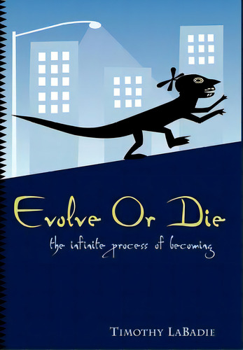 Evolve Or Die, De Labadie, Timothy. Editorial Authorhouse, Tapa Dura En Inglés
