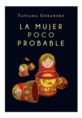 La Mujer Poco Probable, De Tatiana Goransky. Editorial El Ateneo En Español