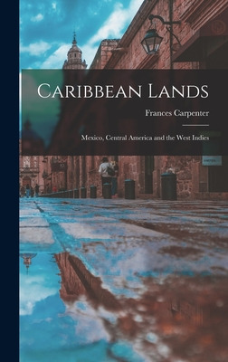 Libro Caribbean Lands: Mexico, Central America And The We...