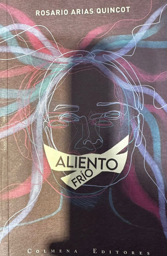 Aliento Frio - Rosario Arias Quincot - Colmena Editores