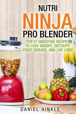 Libro Nutri Ninja Pro Blender: Top 51 Smoothie Recipes To...