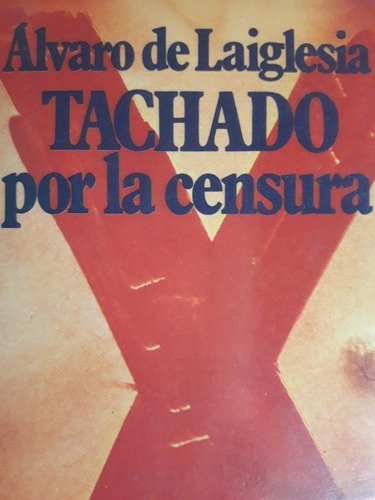 Tachado Por La Censura - Álvaro De Laiglesia