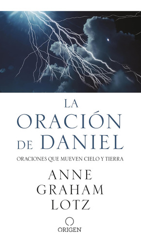 Libro: La Oración De Daniel. Oraciones Que Mueven Cielo Y