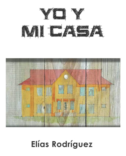 Libro: Yo Y Mi Casa (spanish Edition)